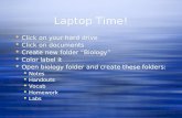 Laptop Time!  Click on your hard drive  Click on documents  Create new folder “Biology”  Color label it  Open biology folder and create these folders: