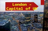 London – Capital of UK. London in map General information Area of LondonGreater London is almost 1500 square kilometers Number of inhabitants7.19 million.