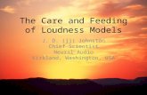 The Care and Feeding of Loudness Models J. D. (jj) Johnston Chief Scientist Neural Audio Kirkland, Washington, USA.