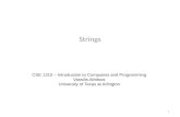 Strings CSE 1310 – Introduction to Computers and Programming Vassilis Athitsos University of Texas at Arlington 1.