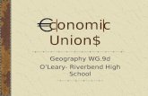 Economic Union$ Geography WG.9d O’Leary- Riverbend High School.