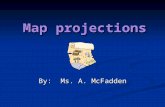 Map projections By: Ms. A. McFadden. Azimuthal/Polar projections Azimuthal equidistant projections are sometimes used to show air-route distances. Distances.