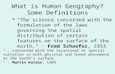 What is Human Geography? Some Definitions "The science concerned with the formulation of the laws governing the spatial distribution of certain features.