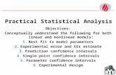 Practical Statistical Analysis Objectives: Conceptually understand the following for both linear and nonlinear models: 1.Best fit to model parameters 2.Experimental.