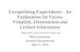 1 Extrapolating Expectations: An Explanation for Excess Volatility, Overreaction and Limited Information Albany-MIT System Dynamics Colloquium Mila Getmansky.