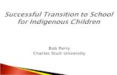 Bob Perry Charles Sturt University.  Introduction  Children’s voices about transition  Guidelines for effective transition to school programs  Successful.