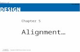 Chapter 5 Alignment…. Objectives Appreciate what alignment is and how it improves design. Introduce the use of grids in page design. Gain a working vocabulary.