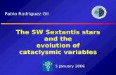 The SW Sextantis stars and the evolution of cataclysmic variables Pablo Rodríguez Gil 5 January 2006.