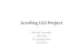 Scrolling LED Project Michael Turovskiy IME 458 Dr. Jianbiao Pan 6/5/2013.
