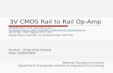 1 3V CMOS Rail to Rail Op-Amp AbdelMoneim, K.M.; Mahmoud, S.A.; Microelectronics, 2007. ICM 2007. Internatonal Conference on 29-31 Dec. 2007 Page(s):373.