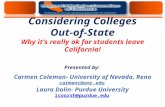 Considering Colleges Out-of-State Why it’s really ok for students leave California! Presented by: Carmen Coleman- University of Nevada, Reno carmenc@unr.edu.