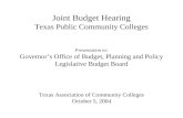 Joint Budget Hearing Texas Public Community Colleges Presentation to: Governor’s Office of Budget, Planning and Policy Legislative Budget Board Texas Association.