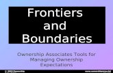 Www.ownershipassociates.com© 2003 Ownership Associates Frontiers and Boundaries Ownership Associates Tools for Managing Ownership Expectations.