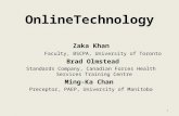OnlineTechnology Zaka Khan Faculty, BSCPA, University of Toronto Brad Olmstead Standards Company, Canadian Forces Health Services Training Centre Ming-Ka.