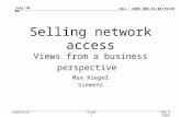 Doc.: IEEE 802.11-04/751r0 Submission July 2004 Max Riegel, SiemensSlide 1 Selling network access Views from a business perspective Max Riegel Siemens.