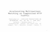 Accelerating Multipattern Matching on Compressed HTTP Traffic Published in : IEEE/ACM TRANSACTIONS ON NETWORKING, VOL. 20, NO. 3, JUNE 2012 Authors : Bremler-Barr,