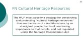 FN Cultural Heritage Resources The WLP must specify a strategy for conserving and protecting “cultural heritage resources” that are the focus of a traditional.