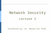 Network Security Lecture 3 Presented by: Dr. Munam Ali Shah.