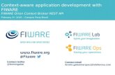 Context-aware application development with FIWARE FIWARE Orion Context Broker REST API February 3 rd, 2015 – Campus Party Brazil Contact twitter @fermingalan.