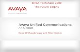 EMEA Techshare 2009 The Future Begins Avaya Unified Communications An Update Dave O’Shaughnessy and Peter Kamm.