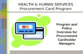 1 HEALTH & HUMAN SERVICES Procurement Card Program Program and Policy Overview for Procurement Cardholder Managers.