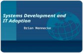 Systems Development and IT Adoption Brian Mennecke.