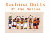 First, what is a Kachina? The Hopi Indians people live primarily in Arizona. The Hopi believe that the majority of spirits (Kachinas) reside on the Humphreys.