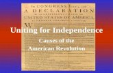 Uniting for Independence Causes of the American Revolution.