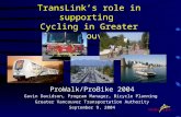 TransLink’s role in supporting Cycling in Greater Vancouver ProWalk/ProBike 2004 Gavin Davidson, Program Manager, Bicycle Planning Greater Vancouver Transportation.