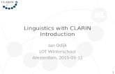 Linguistics with CLARIN Introduction Jan Odijk LOT Winterschool Amsterdam, 2015-01-12 1.