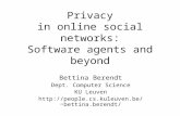 Privacy in online social networks: Software agents and beyond Bettina Berendt Dept. Computer Science KU Leuven bettina.berendt