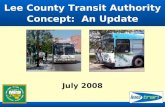 July 2008 Lee County Transit Authority Concept: An Update.