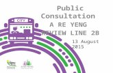 Public Consultation A RE YENG REVIEW LINE 2B 13 August 2015.