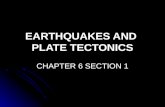 EARTHQUAKES AND PLATE TECTONICS CHAPTER 6 SECTION 1.