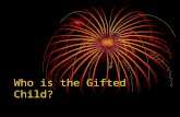 Who is the Gifted Child? Summer Programs Gifted Issues GT State Policy 2nd Quarter 2006 1st Quarter 2006 Archive 2005 Archive 2004 Genius Denied Newsletters.
