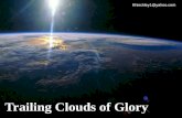 Trailing Clouds of Glory Khinckley1@yahoo.com. Imitations of Eternity William Wordsworth Our birth is but a sleep and a forgetting; The soul that rises.