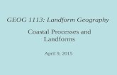 GEOG 1113: Landform Geography Coastal Processes and Landforms April 9, 2015.
