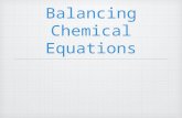 Balancing Chemical Equations. Balancing by Inspection Most chemical equations we will encounter can be “balanced by inspection.” This involves a step-by-step.