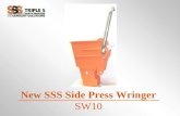 New SSS Side Press Wringer SW10. SSS Side Press Wringer SW10 Improved Performance & Durability Stronger Wringing Components Smooth Dependable Operation.
