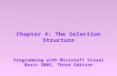 Chapter 4: The Selection Structure Programming with Microsoft Visual Basic 2005, Third Edition.