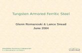 O AK R IDGE N ATIONAL L ABORATORY U. S. D EPARTMENT OF E NERGY 1 Tungsten Armored Ferritic Steel Glenn Romanoski & Lance Snead June 2004.