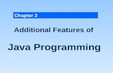 Chapter 2 Additional Features of Java Programming.