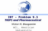IBT – Problem 9.3 TRIPS and Pharmaceutical Victor H. Bouganim WCL, American University.