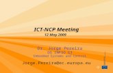 ICT-NCP Meeting 12 May 2009 Dr. Jorge Pereira DG INFSO G3 Embedded Systems and Control Jorge.Pereira@ec.europa.eu.