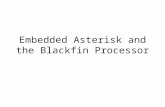 Embedded Asterisk and the Blackfin Processor. Topics Introduction Why Embedded? IP PBX Hardware 101 Free Telephony Project and Open Hardware Status The.