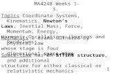 MA4248 Weeks 1-3. Topics Coordinate Systems, Kinematics, Newton’s Laws, Inertial Mass, Force, Momentum, Energy, Harmonic Oscillations (Springs and Pendulums)