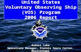 United States Voluntary Observing Ship (VOS) Program 2006 Report Robert Luke Operations Manager, Stennis Space Center, Mississippi.