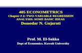 405 ECONOMETRICS Chapter # 2: TWO-VARIABLE REGRESSION ANALYSIS: SOME BASIC IDEAS Dom odar N. Gujarati Prof. M. El-Sakka Dept of Economics. Kuwait University.