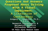 Questions And Answers Proposed About Driving With A Visual Impairment: A Literature of Controversy Gregory L. Goodrich, Ph.D., F.A.A.O. Research Psychologist.