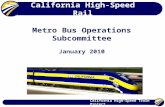 California High-Speed Train Project California High-Speed Rail Metro Bus Operations Subcommittee January 2010.